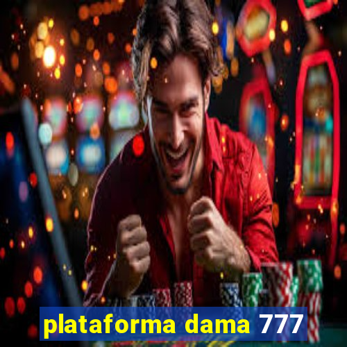 plataforma dama 777